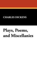 Plays, Poems, and Miscellanies di Charles Dickens edito da Wildside Press