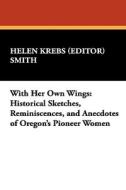 With Her Own Wings di Helen Krebs Smith edito da Wildside Press