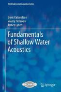 Fundamentals of Shallow Water Acoustics di Boris Katsnelson, James Lynch, Valery Petnikov edito da Springer New York