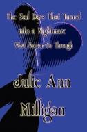 The Sad Days That Turned Into A Nightmare di Julie Ann Milligan edito da America Star Books