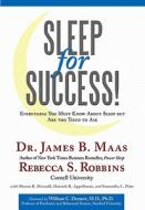 Sleep for Success di Rebecca S. Robbins, James B. Maas edito da AuthorHouse