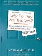 Why Do They Act That Way?: A Survival Guide to the Adolescent Brain for You and Your Teen di David Walsh edito da Tantor Media Inc