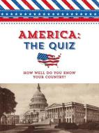 America: The Quiz: How Well Do You Know Your Country? di Sterling Publishing Company edito da STERLING PUB