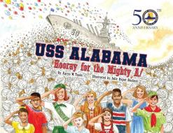 USS Alabama: Hooray for the Mighty A! di Karyn W. Tunks edito da PELICAN PUB CO