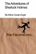 The Adventures of Sherlock Holmes for Cheapskates: Classics on a Budget di Arthur Conan Doyle, Sir Arthur Conan Doyle edito da Createspace