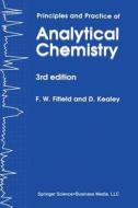 Principles And Practice Of Analytical Chemistry di F. W. Fifield, D. Kealey edito da Springer-verlag New York Inc.