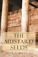 The Mustard Seeds di John F. III Sills edito da Xlibris