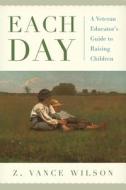 Each Day di Z. Vance Wilson edito da Rowman & Littlefield
