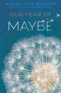 Our Year of Maybe di Rachel Lynn Solomon edito da Simon Pulse