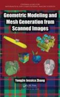 Geometric Modeling and Mesh Generation from Scanned Images di Yongjie Jessica Zhang edito da Chapman and Hall/CRC
