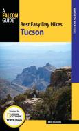Best Easy Day Hikes Tucson di Bruce Grubbs edito da Rowman & Littlefield