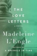 The Love Letters di Madeleine L'Engle edito da OPEN ROAD MEDIA