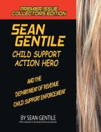 SEAN GENTILE ACTION HERO AND THE DEPARMENT OF REVENUE CHILD SUPPORT ENFORCEMENT ADVENTURES di Sean Gentile edito da AuthorHouse