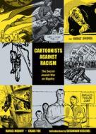 Cartoonists Against Racism: The Secret Jewish War on Bigotry di Rafael Medoff, Craig Yoe edito da DARK HORSE COMICS