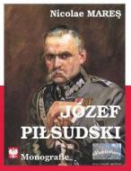 Jozef Pildsuski: Monografie. Full-Color Edition di Nicolae Mares edito da Createspace Independent Publishing Platform