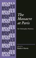 The Massacre at Paris edito da Manchester University Press