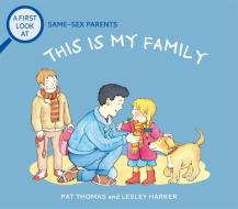 A First Look At: Same-Sex Parents: This Is My Family di Pat Thomas edito da Hachette Children's Group