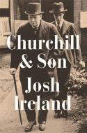 Churchill & Son di Josh Ireland edito da John Murray Press