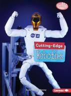 Cutting-Edge Robotics di Karen Kenney edito da LERNER CLASSROOM