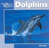 Dolphins di Julia Vogel edito da Creative Publishing International