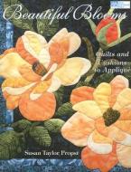 Beautiful Blooms di Susan Propst edito da Martingale & Company