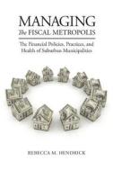 Managing the Fiscal Metropolis di Rebecca M. Hendrick edito da Georgetown University Press