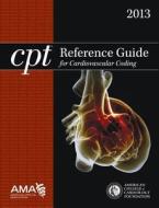 Cpt Reference Guide For Cardiovascular Coding di American Medical Association edito da American Medical Association