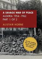 A Savage War of Peace: Algeria 1954-1962 di Alistair Horne edito da Blackstone Audiobooks