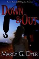 Down and Out di Marcy G. Dyer edito da Desert Breeze Publishing, Incorporated