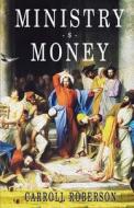 MINISTRY AND MONEY di CARROLL ROBERSON edito da LIGHTNING SOURCE UK LTD