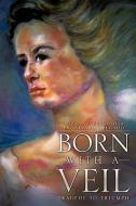 Born with a Veil di Suzanne Reynolds, Fr Alvaro Delgado edito da XULON PR