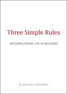 Three Simple Rules di Michael Graubart edito da Hazelden Information & Educational Services
