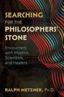 Searching for the Philosophers' Stone di Ralph Metzner edito da Inner Traditions Bear and Company