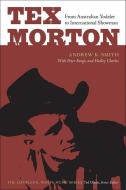 Tex Morton di Andrew K. Smith edito da University Of Tennessee Press