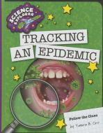 Tracking an Epidemic di Tamra B. Orr edito da CHERRY LAKE PUB