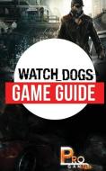 Watch Dogs Game Guide di Pro Gamer edito da LIGHTNING SOURCE INC