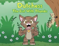 Dutchess The Cat With Thumbs di RUE, edito da Lightning Source Uk Ltd