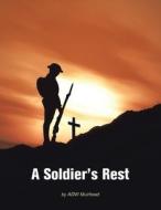 A Soldier's Rest di Muirhead ADW Muirhead edito da Xlibris NZ