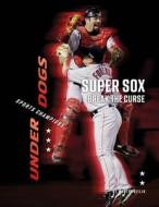 Super Sox Break the Curse di Martin Gitlin edito da 45TH PARALLEL PR