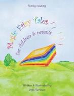 Magic Fairy Tales for Children & Parents: Family Reading edito da LIGHTNING SOURCE INC