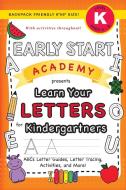Early Start Academy, Learn Your Letters For Kindergartners di Dick Lauren Dick edito da Engage Books