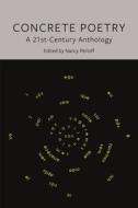 Concrete Poetry: A 21st-Century Anthology edito da REAKTION BOOKS