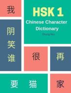 Hsk 1 Chinese Character Dictionary: Practice Complete 150 Hsk Vocabulary List Level 1 Mandarin Chinese Character Writing di Chung Hsu edito da INDEPENDENTLY PUBLISHED