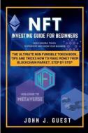 NFT Investing Guide for Beginner di John J. Guest edito da John J. Guest