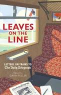 Leaves On The Line di Gavin Fuller edito da Aurum Press