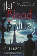 Half Blood Blues di Esi Edugyan edito da Profile Books Ltd