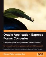 Oracle Application Express Forms Converter di Douwe Pieter van den Bos edito da Packt Publishing