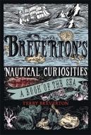 Breverton's Nautical Curiosities di Terry Breverton edito da Quercus Publishing