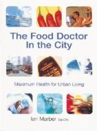 The Food Doctor In The City di Ian Marber edito da Pavilion Books