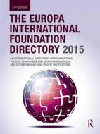 The Europa International Foundation Directory 2015 di Europa Publications edito da Routledge